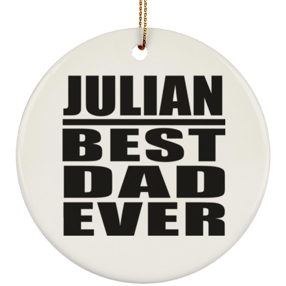 Julian Best Dad Ever - Circle Ornament