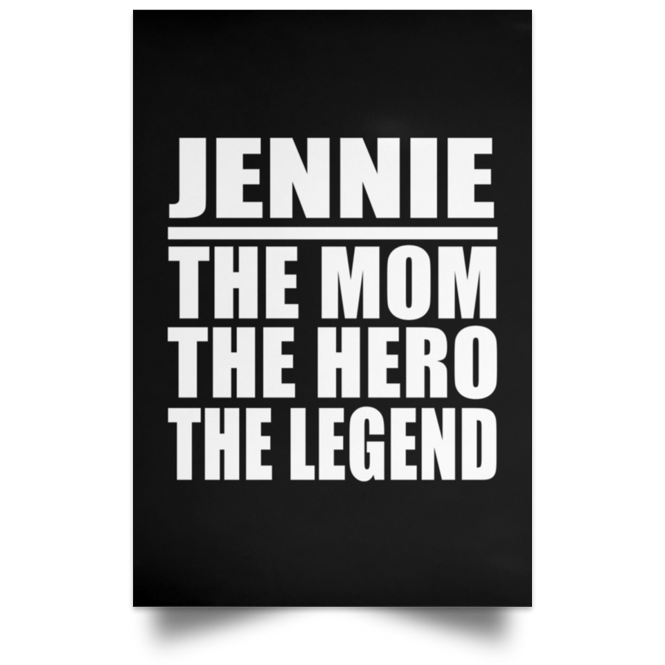 Jennie The Mom The Hero The Legend - Poster Portrait