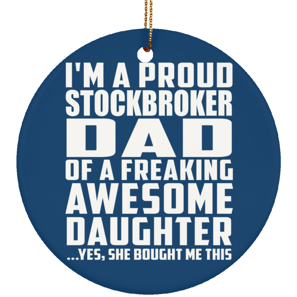 Proud Stockbroker Dad Of Awesome Daughter - Circle Ornament
