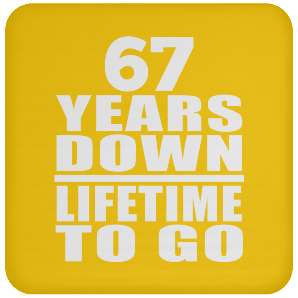 67th Anniversary 67 Years Down Lifetime To Go - Coaster