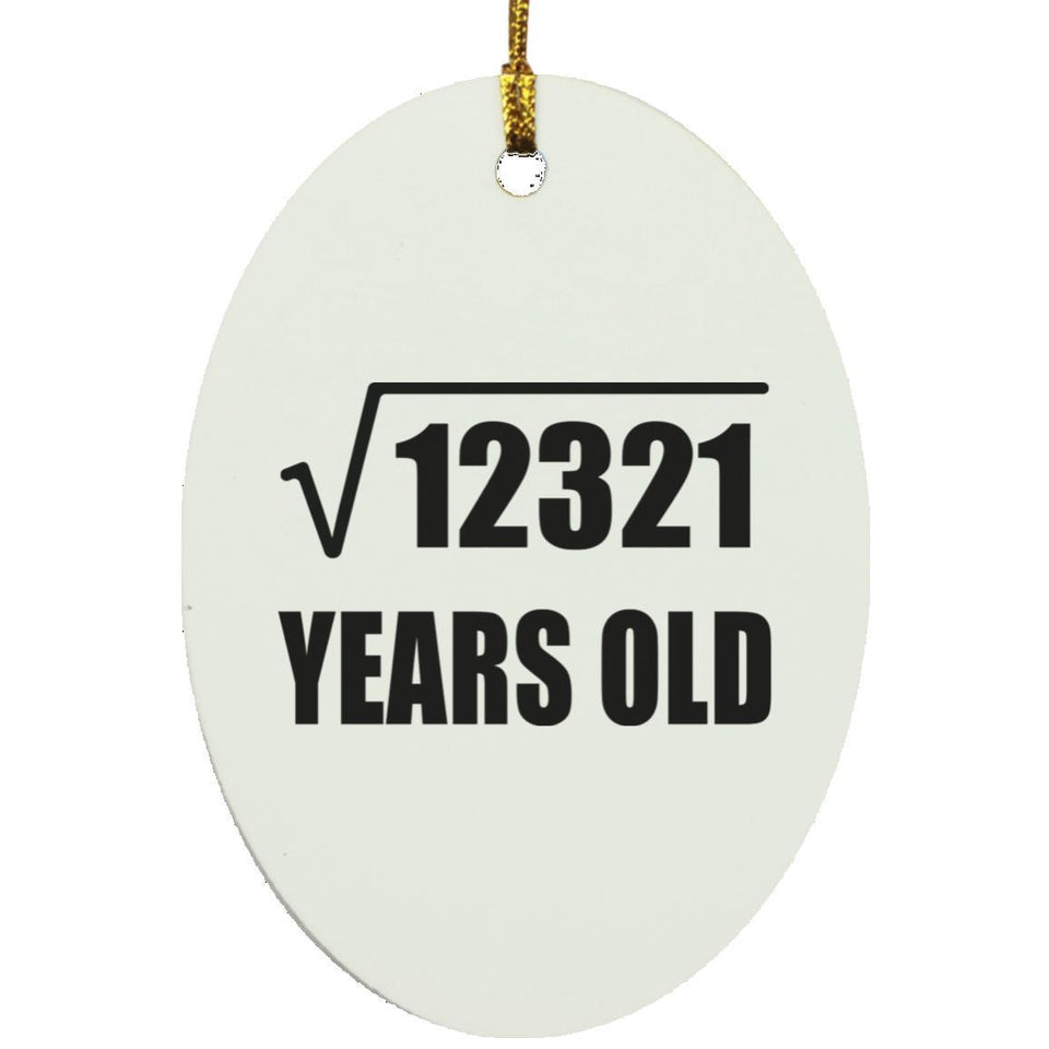 111th Birthday Square Root of 12321 Years Old - Oval Ornament