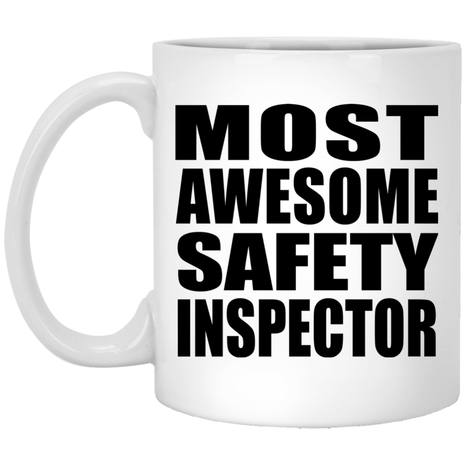 Most Awesome Safety Inspector - 11 Oz Coffee Mug