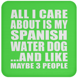 All I Care About Is My Spanish Water Dog - Drink Coaster