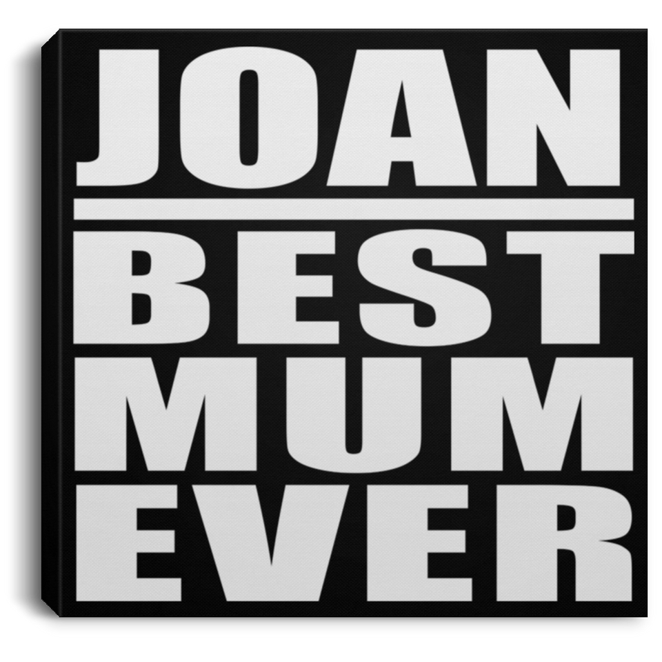 Joan Best Mum Ever - Canvas Square