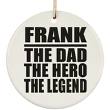 Frank The Dad The Hero The Legend - Circle Ornament