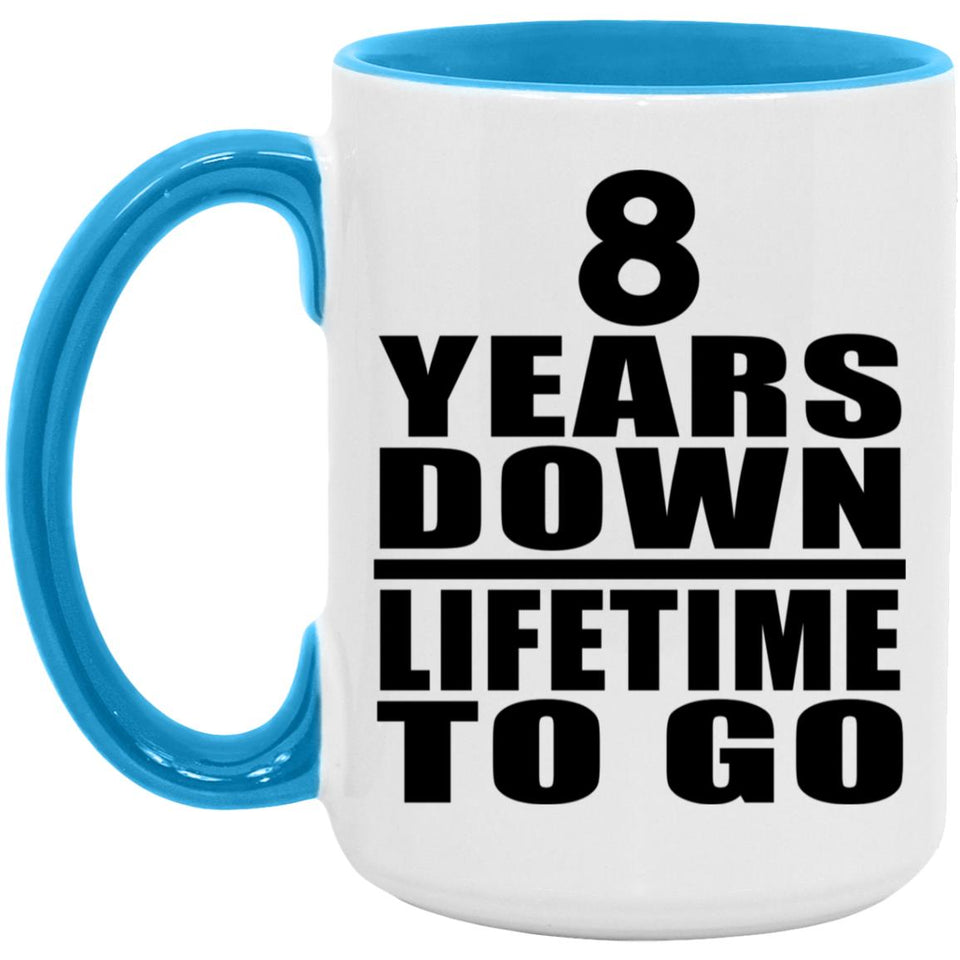 8th Anniversary 8 Years Down Lifetime To Go - 15oz Accent Mug Blue
