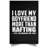 I Love My Boyfriend More Than Rafting - Poster Portrait