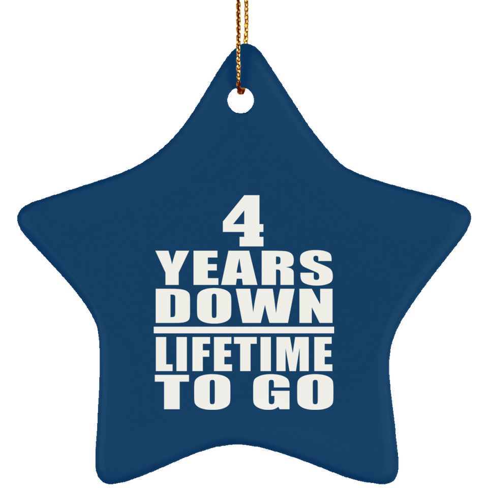 4th Anniversary 4 Years Down Lifetime To Go - Star Ornament