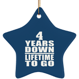 4th Anniversary 4 Years Down Lifetime To Go - Star Ornament