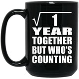 1st Anniversary Square Root of 1 Year Who's Counting - 15oz Coffee Mug Black