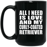All I Need Is Love And My Curly-Coated Retriever - 15 Oz Coffee Mug Black