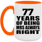 77th Anniversary 77 Years of Being Mrs Always Right - 15oz Accent Mug Orange