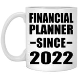 Financial Planner Since 2022 - 11oz Coffee Mug