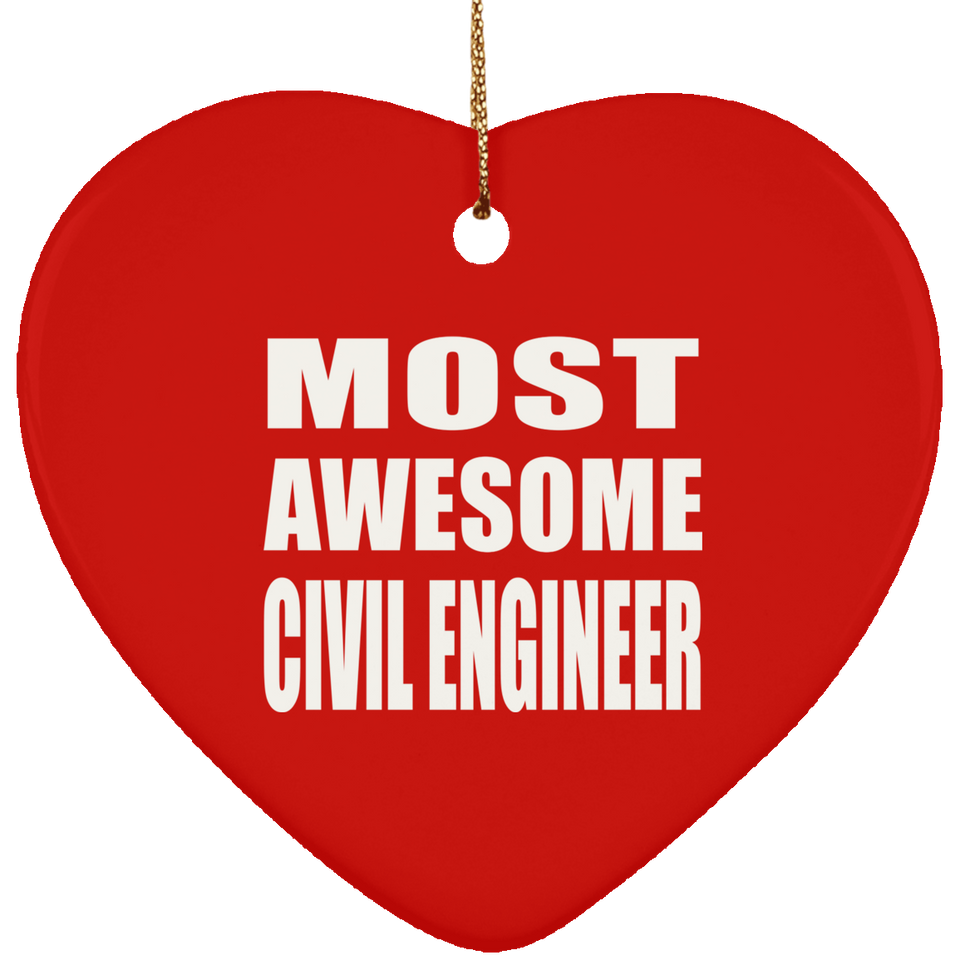 Most Awesome Civil Engineer - Heart Ornament