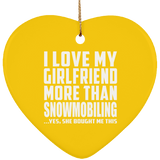 I Love My Girlfriend More Than Snowmobiling - Heart Ornament