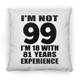 99th Birthday I'm Not 99 I'm 18 With 81 Years Experience - Throw Pillow