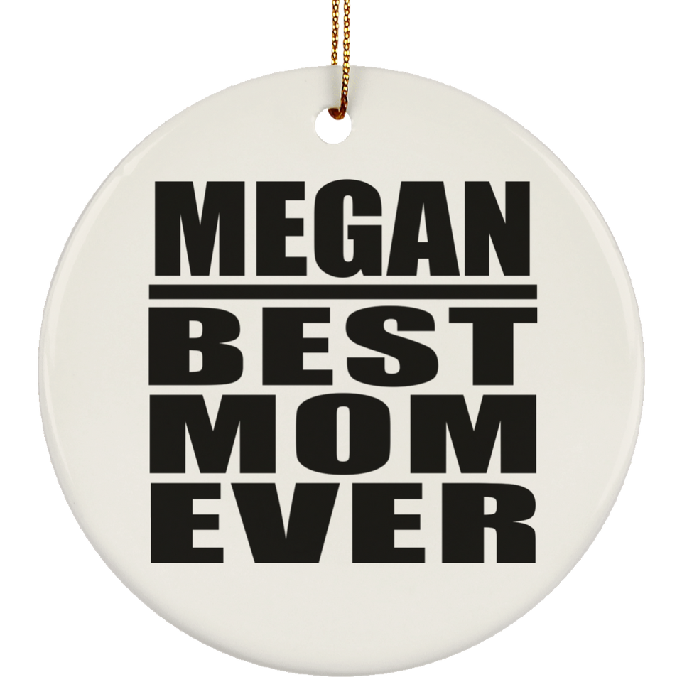 Megan Best Mom Ever - Circle Ornament