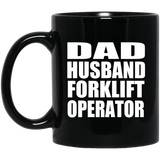 Dad Husband Forklift Operator - 11oz Coffee Mug Black