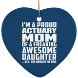 Proud Actuary Mom Of Awesome Daughter - Heart Ornament