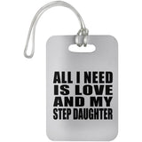 All I Need Is Love And My Step Daughter - Luggage Bag Tag
