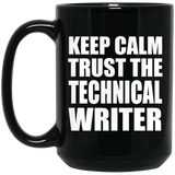 Keep Calm and Trust The Technical Writer - 15oz Coffee Mug Black