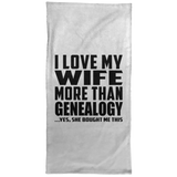 I Love My Wife More Than Genealogy - Hand Towel