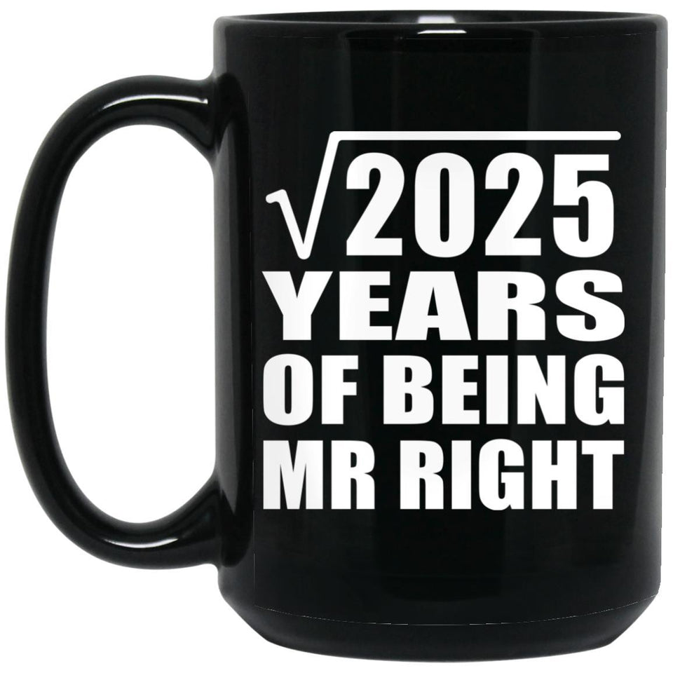 45th Anniversary Square Root of 2025 Years of Being Mr Right - 15oz Coffee Mug Black
