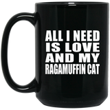 All I Need Is Love And My Ragamuffin Cat - 15 Oz Coffee Mug Black
