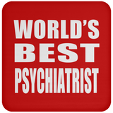 World's Best Psychiatrist - Drink Coaster