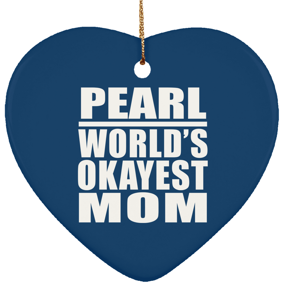 Pearl World's Okayest Mom - Heart Ornament