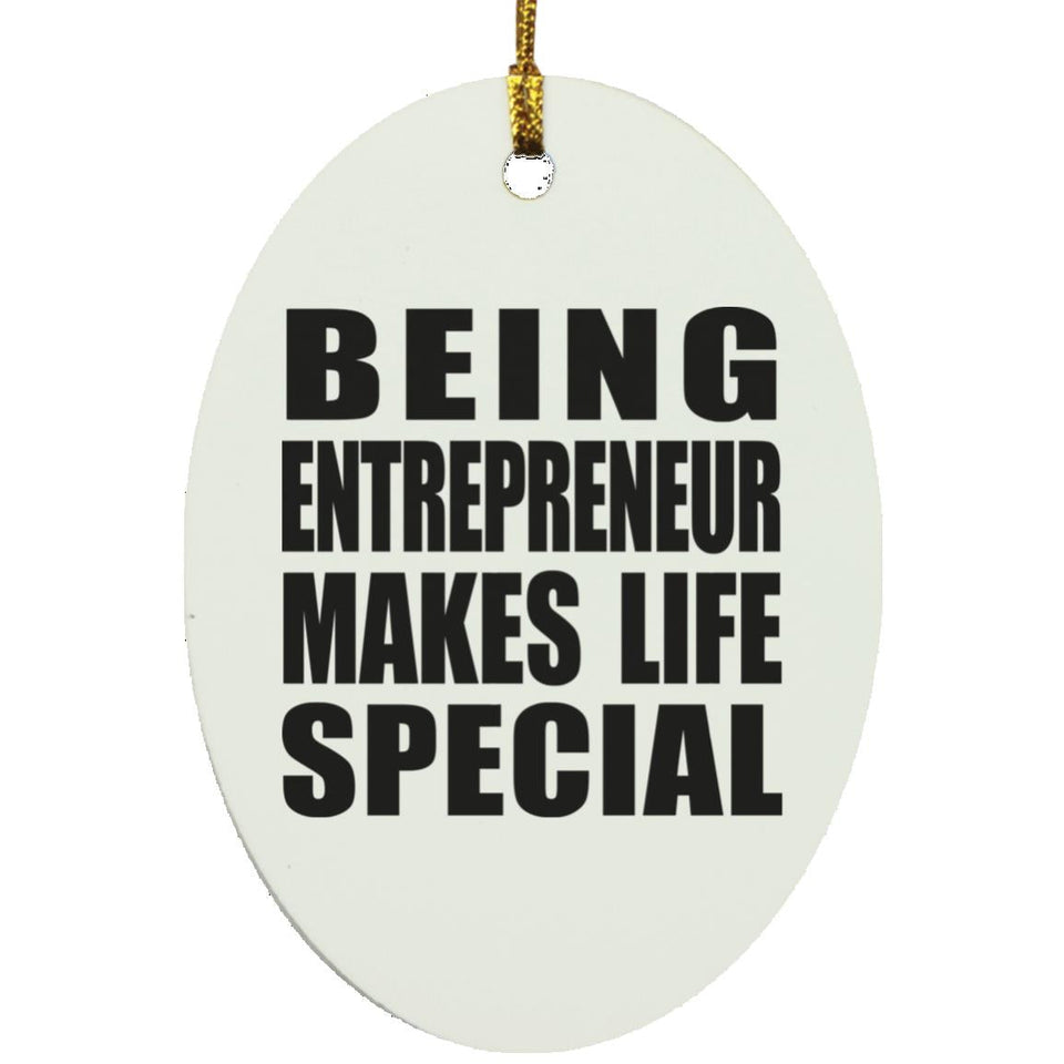 Being Entrepreneur Makes Life Special - Oval Ornament