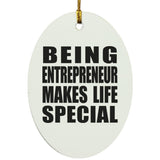 Being Entrepreneur Makes Life Special - Oval Ornament