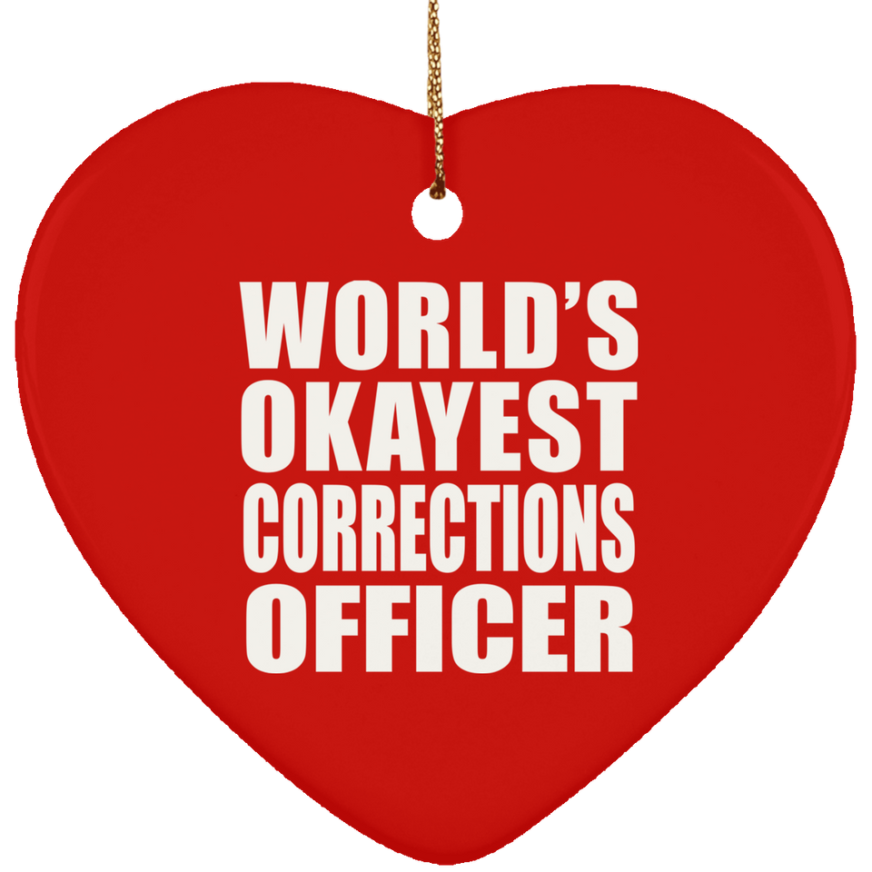 World's Okayest Corrections Officer - Heart Ornament