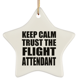 Keep Calm and Trust The Flight Attendant - Star Ornament
