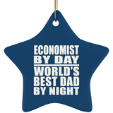 Economist By Day World's Best Dad By Night - Star Ornament