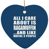 All I Care About Is Ragamuffin - Heart Ornament