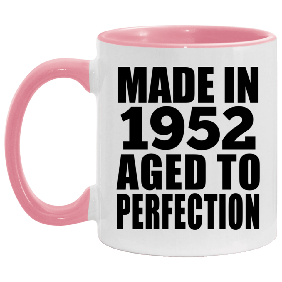 72nd Birthday Made In 1952 Aged to Perfection - 11oz Accent Mug Pink