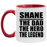 Shane The Dad The Hero The Legend - 11oz Accent Mug Red