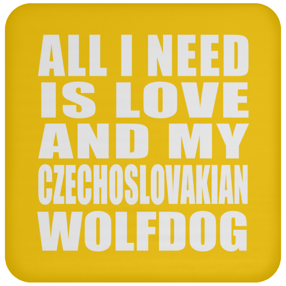 All I Need Is Love And My Czechoslovakian Wolfdog - Drink Coaster