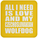 All I Need Is Love And My Czechoslovakian Wolfdog - Drink Coaster