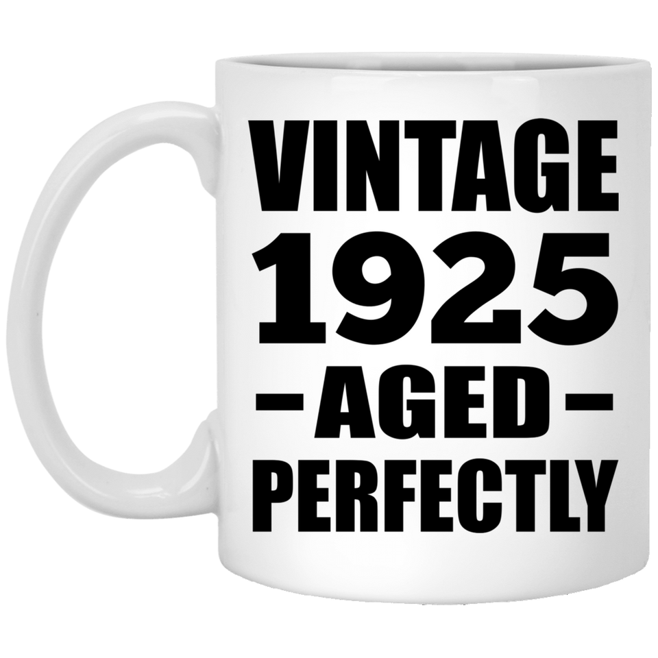 99th Birthday Vintage 1925 Aged Perfectly - 11oz Coffee Mug