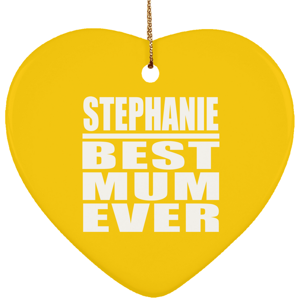 Stephanie Best Mum Ever - Heart Ornament