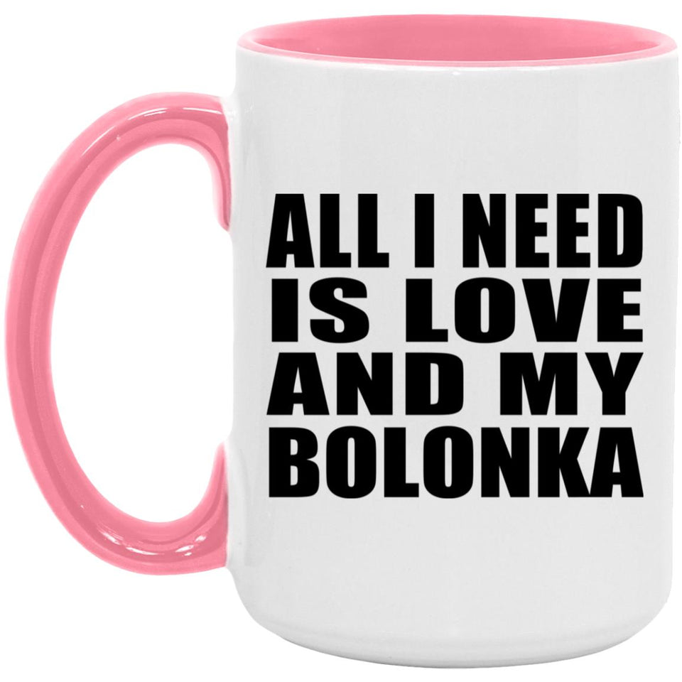 All I Need Is Love And My Bolonka - 15oz Accent Mug Pink