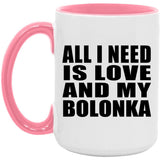 All I Need Is Love And My Bolonka - 15oz Accent Mug Pink