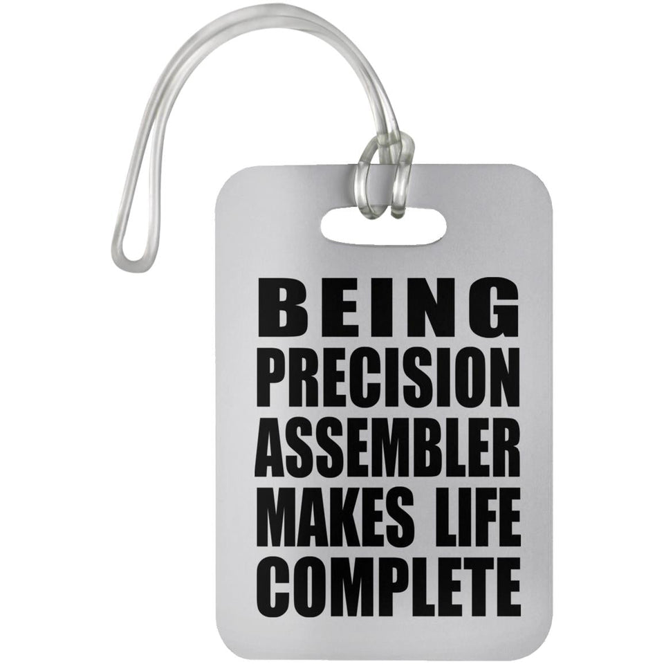 Being Precision Assembler Makes Life Complete - Luggage Bag Tag