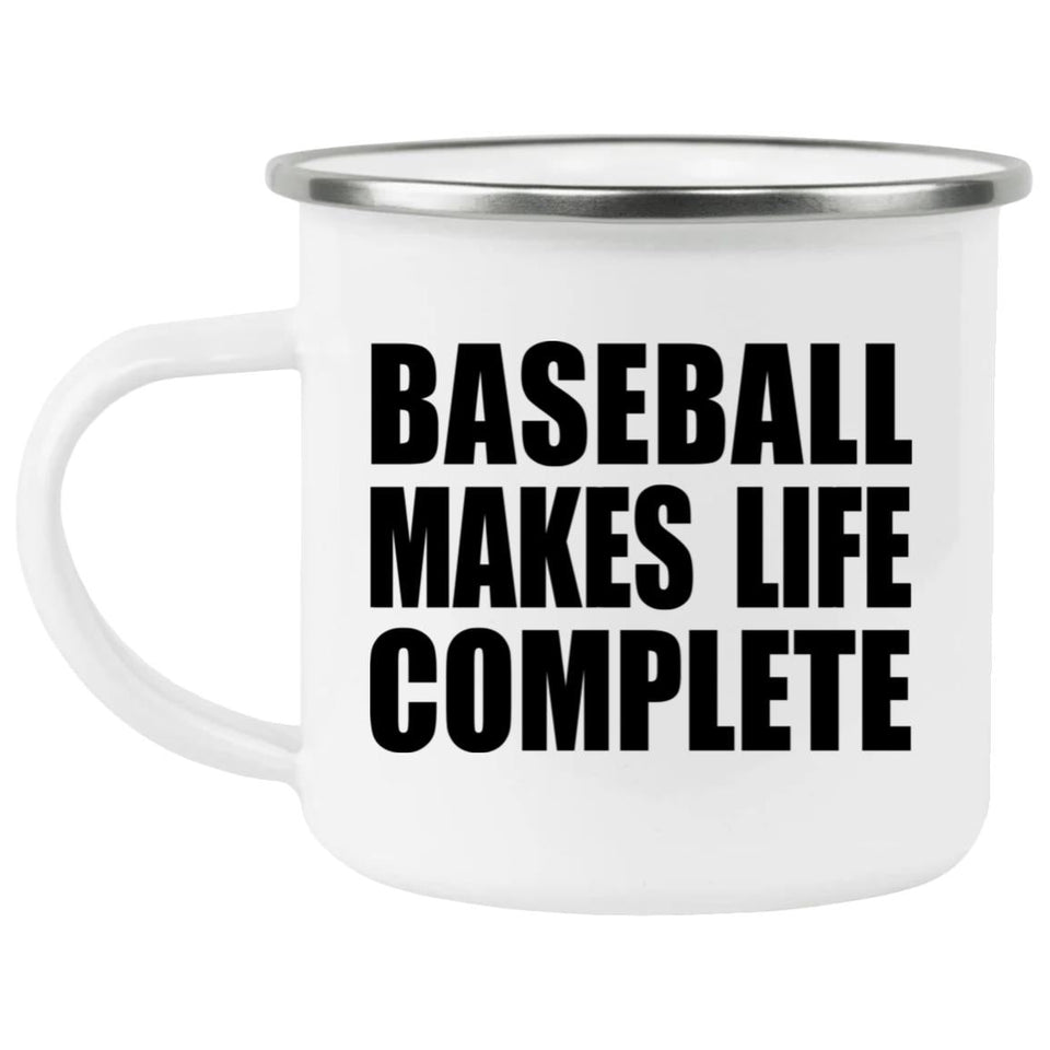 Baseball Makes Life Complete - 12oz Camping Mug