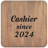 Cashier Since 2024 - Drink Coaster C