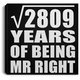 53rd Anniversary Square Root of 2809 Years of Being Mr Right - Canvas Square