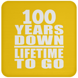 100th Anniversary 100 Years Down Lifetime To Go - Drink Coaster