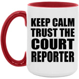 Keep Calm and Trust The Court Reporter - 15oz Accent Mug Red